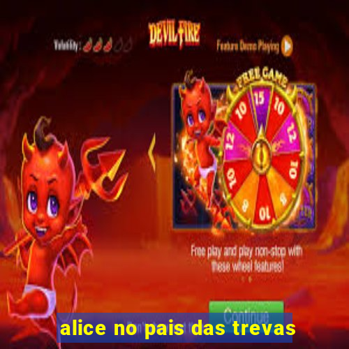 alice no pais das trevas